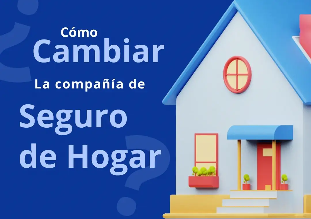 Cambiar seguro de hogar